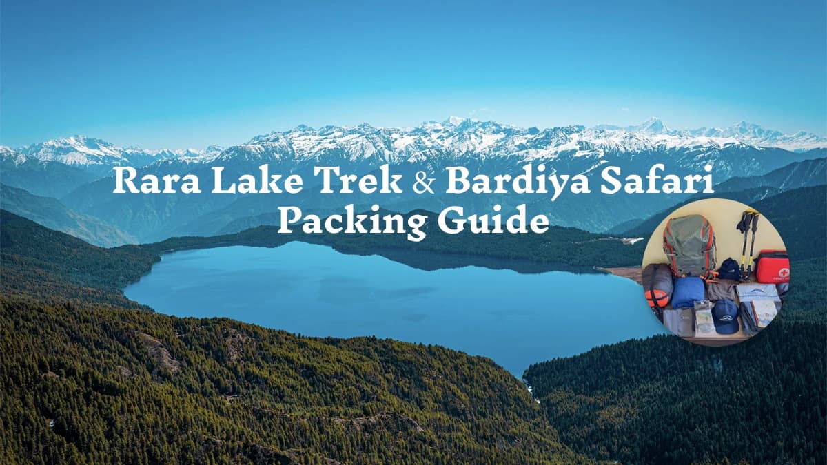 Rara Lake Trek and Bardiya Safari Packing Guide